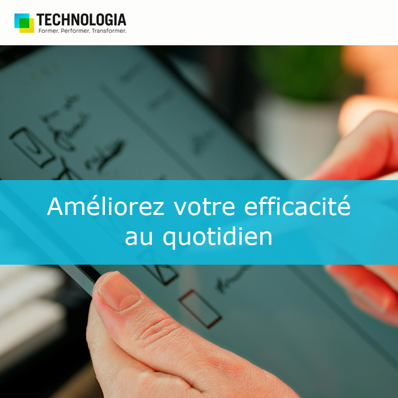 Améliorez votre efficacité au quotidien