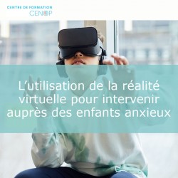 Conférence - L’utilisation de la réalité virtuelle pour intervenir auprès des enfants...