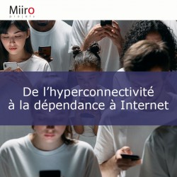 De l’hyperconnectivité à la  dépendance à Internet