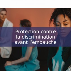 Protection contre la discrimination avant l’embauche