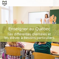 Enseigner au Québec - Les différentes clientèles et les élèves à besoins particuliers