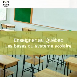 Enseigner au Québec - Les bases du système scolaire