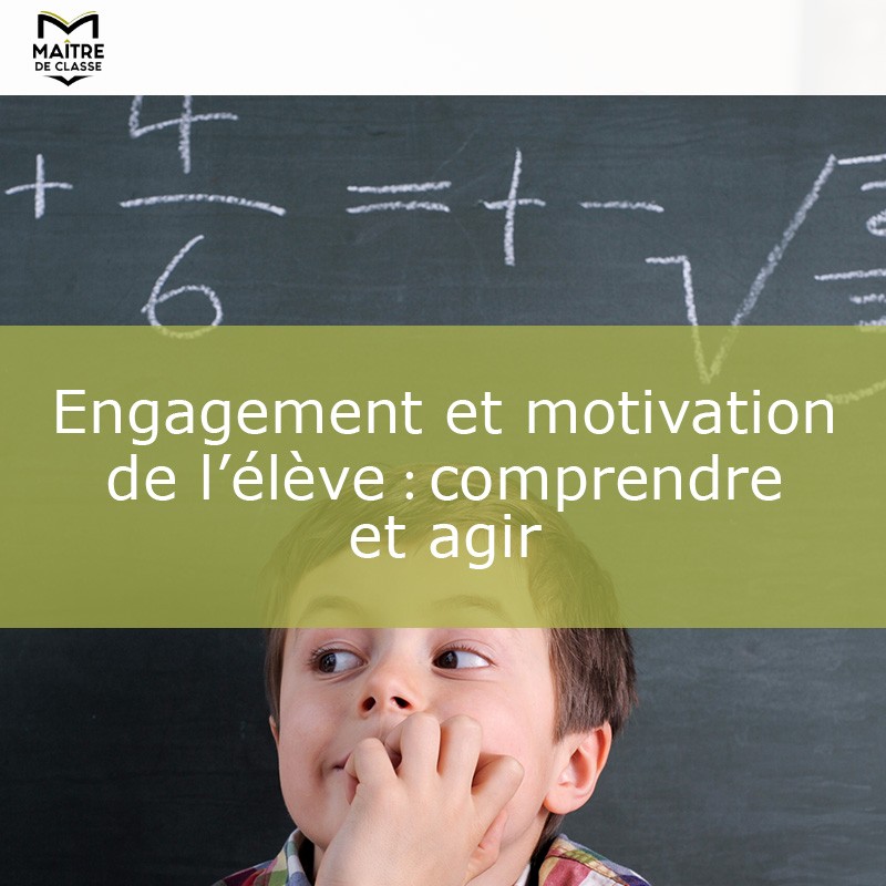 Engagement et motivation de l’élève : comprendre et agir