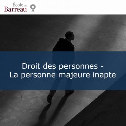 Droit des personnes - La personne majeure inapte