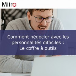 Comment négocier avec les personnalités difficiles : Le coffre à outils