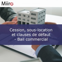 Cession, sous-location et clauses de défaut - Bail commercial